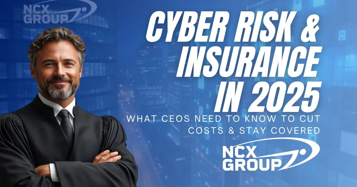 Cyber Risk & Insurance in 2025: What CEOs Need to Know to Cut Costs & Stay Covered