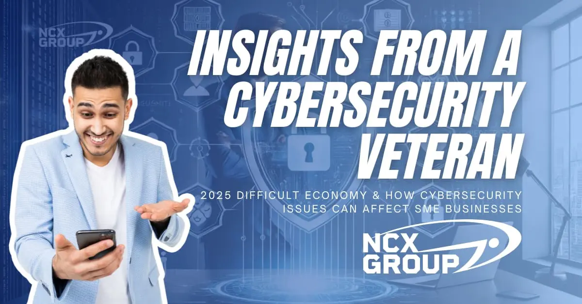 How Cybersecurity Issues Will Affect SME Businesses in a Difficult Economy in 2025: Insights from a Cybersecurity Veteran