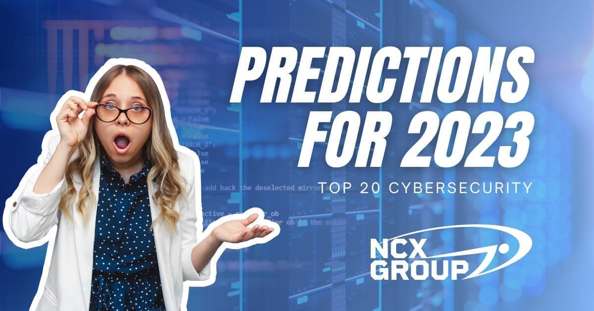 The Top 20 Cybersecurity Predictions for 2023…You Wish!