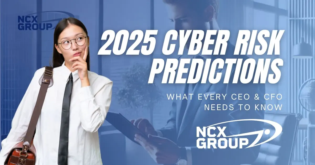 2025 Cyber Risk Predictions: What Every CEO and CFO Needs to Know