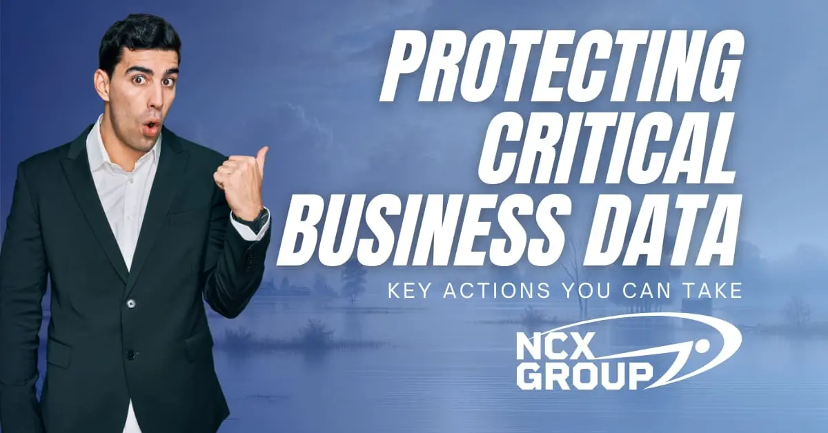 Protecting Critical Business Data Before, During, and After Disasters: Key Actions You Can Take