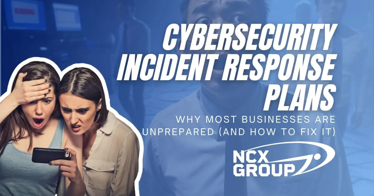 Cybersecurity Incident Response Plans: Why Most Businesses Are Unprepared (And How to Fix It)