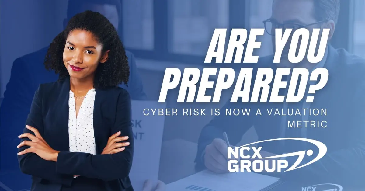 Cyber Risk Is Now a Valuation Metric: Are You Prepared?