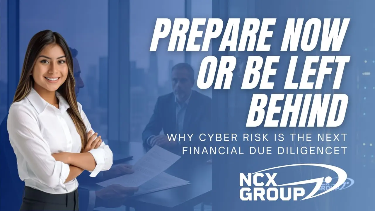 Prepare Now or Be Left Behind: Why Cyber Risk Is the Next Financial Due Diligence
